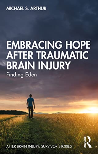 Embracing Hope After Traumatic Brain Injury (After Brain Injury: Survivor Stories)