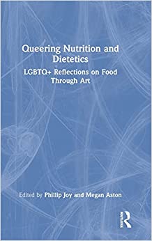 Queering Nutrition and Dietetics: LGBTQ+ Reflections on Food Through Art