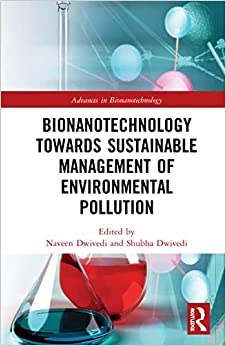 Bionanotechnology Towards Sustainable Management of Environmental Pollution (Advances in Bionanotechnology)