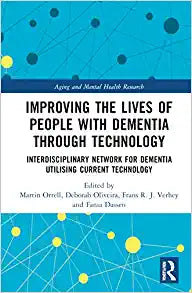Improving the Lives of People with Dementia through Technology (Aging and Mental Health Research), 1st edition