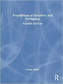 Foundations of Sensation and Perception, 4th Edition