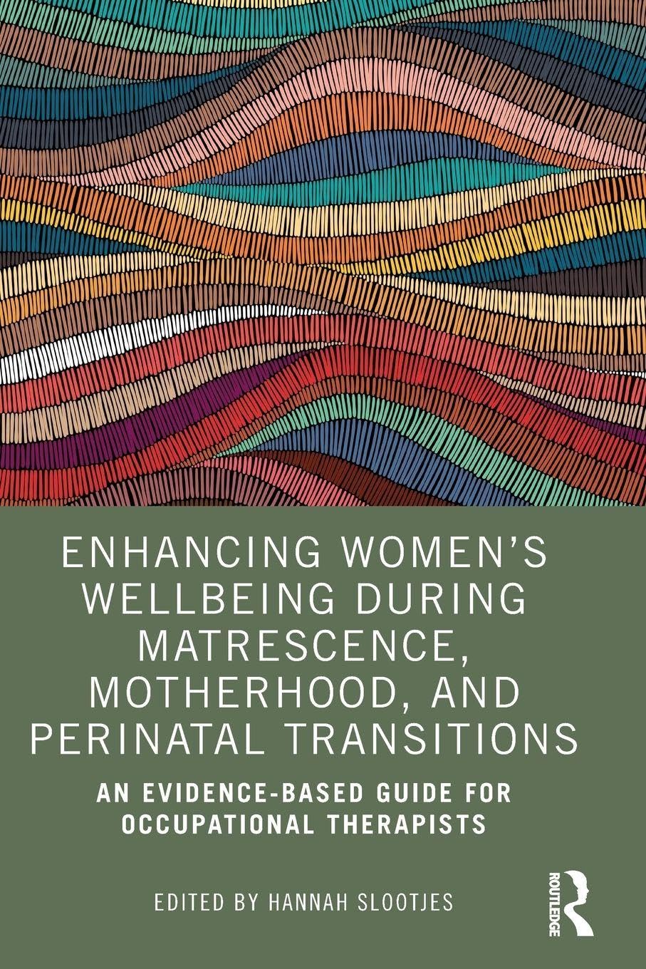 Enhancing Women’s Wellbeing During Matrescence, Motherhood, and Perinatal Transitions