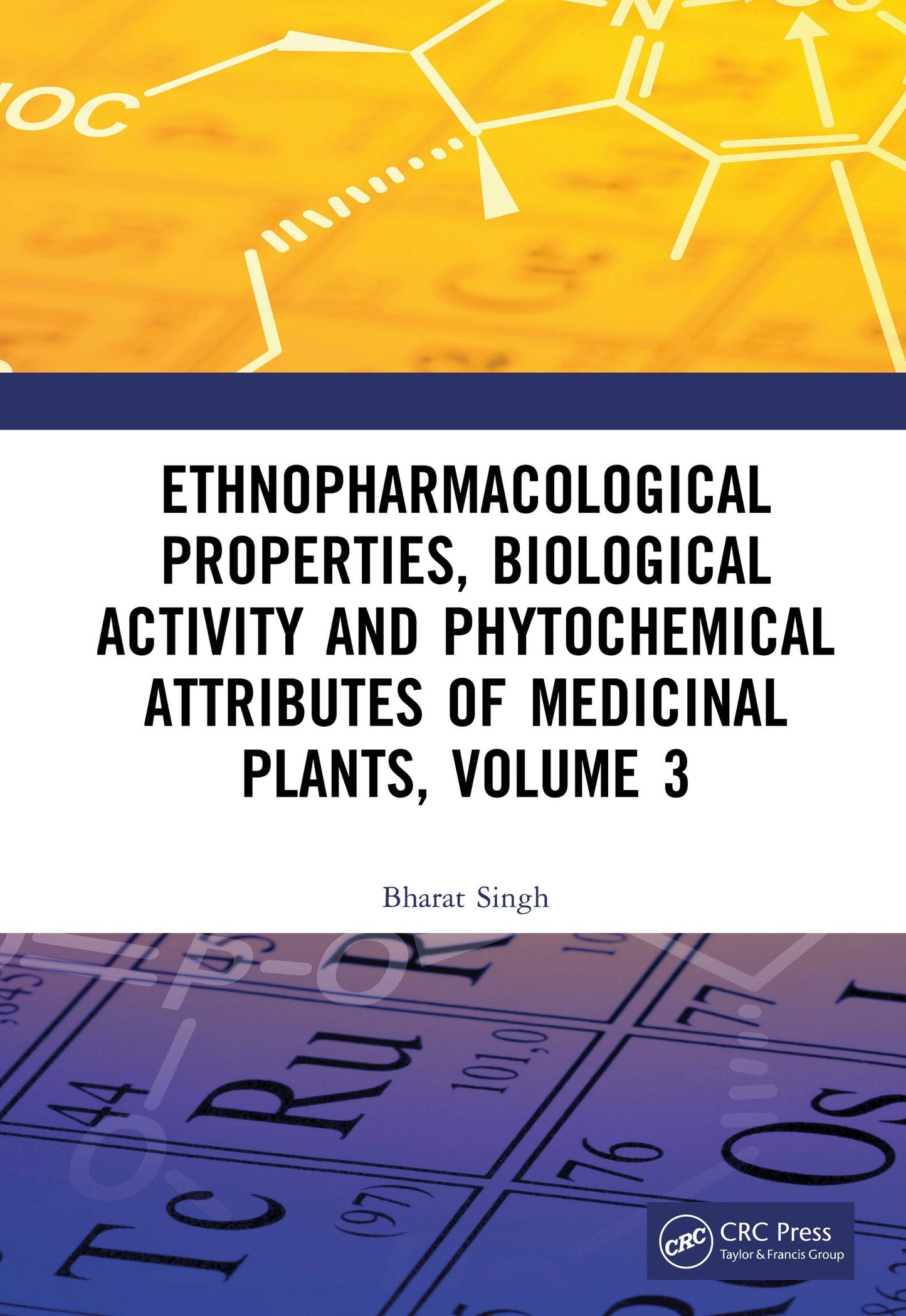 Ethnopharmacological Properties, Biological Activity and Phytochemical Attributes of Medicinal Plants, Volume 3