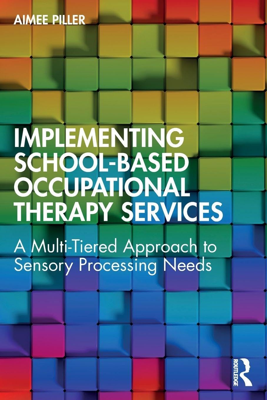 Implementing School-Based Occupational Therapy Services: A Multi-Tiered Approach to Sensory Processing Needs
