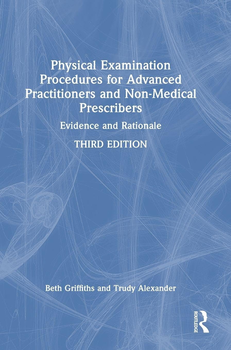 Physical Examination Procedures for Advanced Practitioners and Non-Medical Prescribers: Evidence and Rationale, 3rd Edition