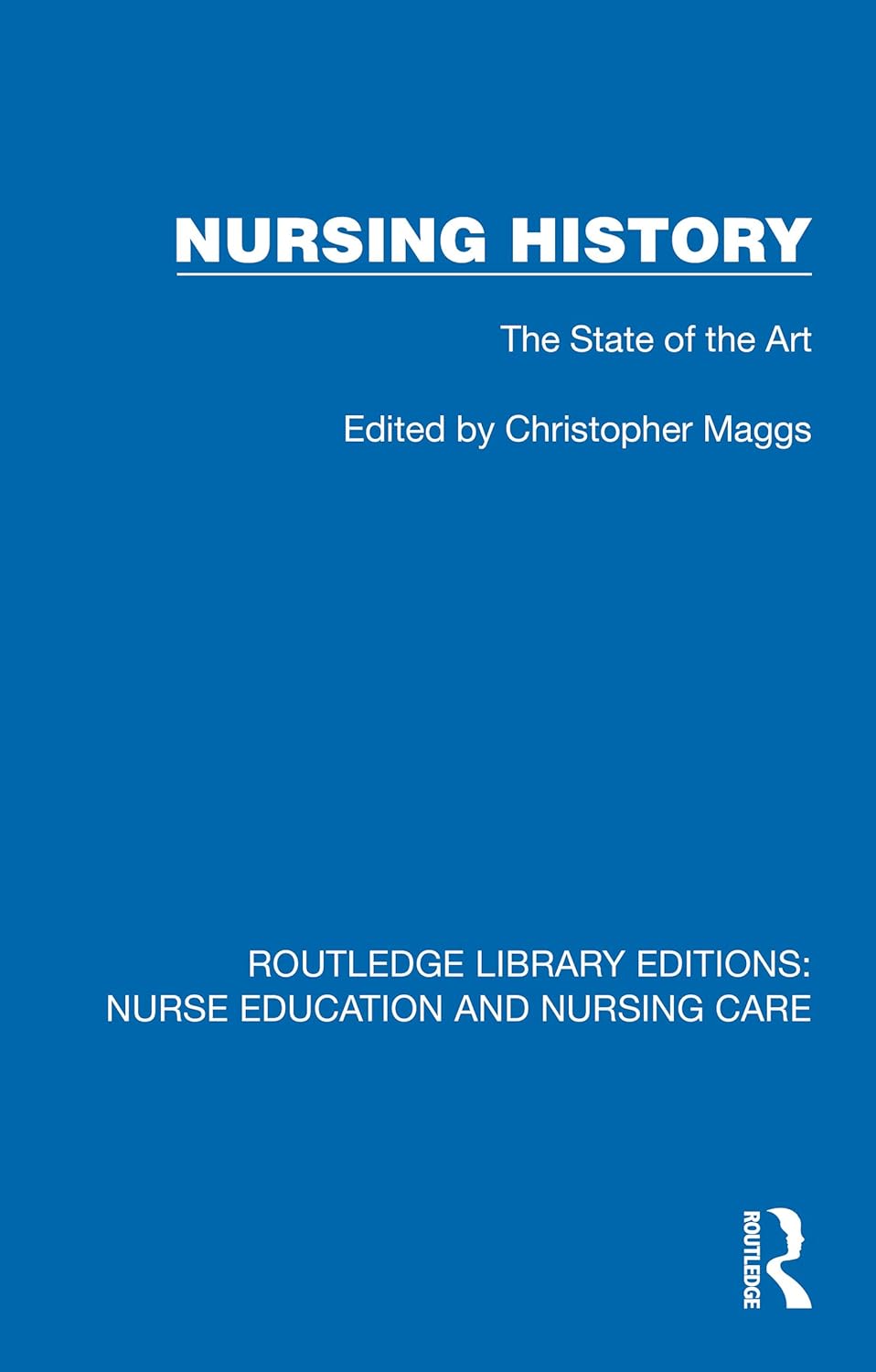 Nursing History: The State of the Art (Routledge Library Editions: Nurse Education and Nursing Care)