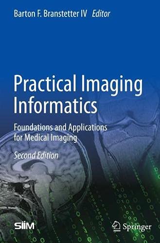 Practical Imaging Informatics: Foundations and Applications for Medical Imaging, 2nd Edition
