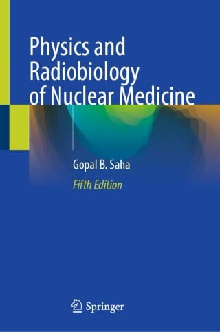 Physics and Radiobiology of Nuclear Medicine, 2025th Edition