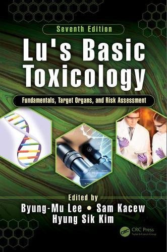 Lu’s Basic Toxicology: Fundamentals, Target Organs, and Risk Assessment, Seventh Edition (PDF)