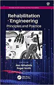 Rehabilitation Engineering: Principles and Practice (Rehabilitation Science in Practice Series), 1st edition
