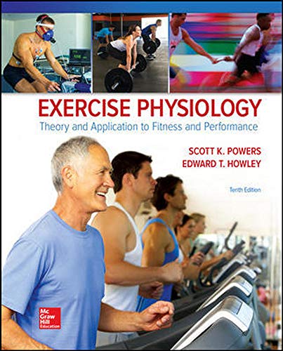 Exercise Physiology: Theory and Application to Fitness and Performance, 10th Edition