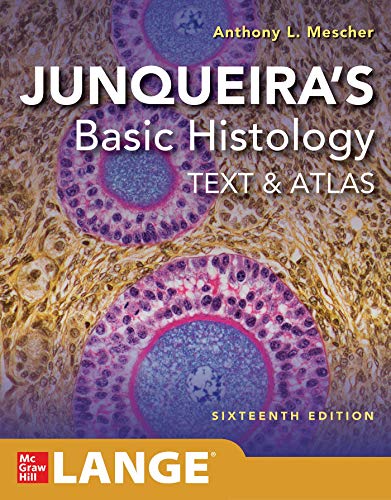Junqueira’s Basic Histology: Text and Atlas, Sixteenth Edition