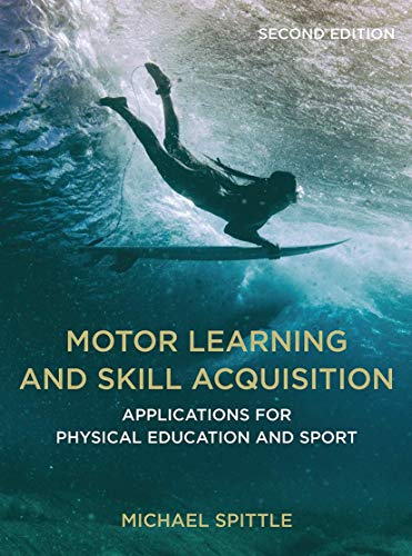 Motor Learning and Skill Acquisition: Applications for Physical Education and Sport, 2nd Edition
