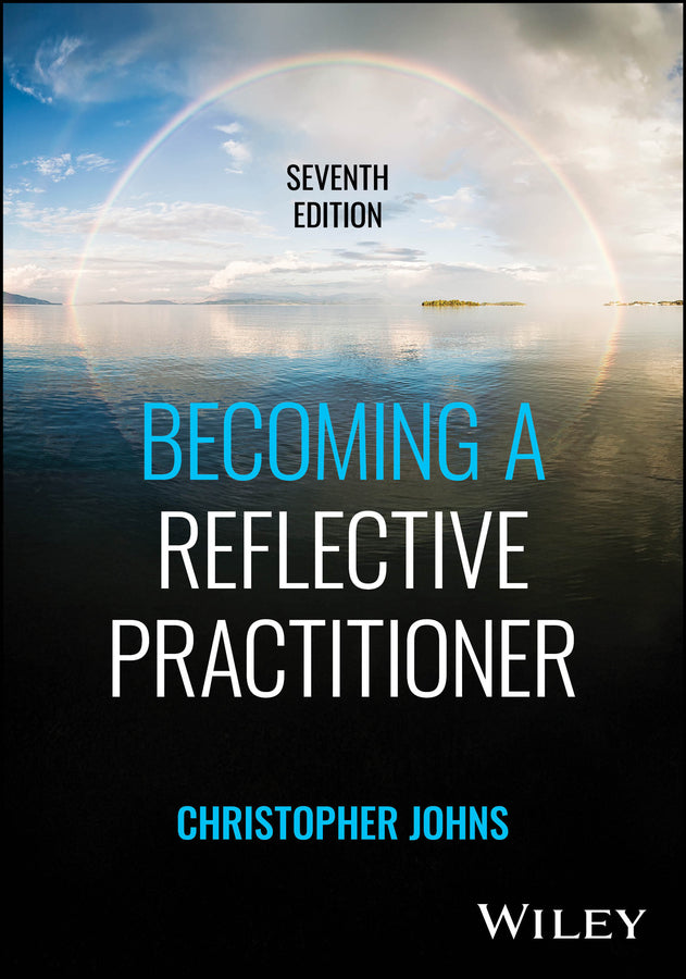 Becoming a Reflective Practitioner, 7th Edition