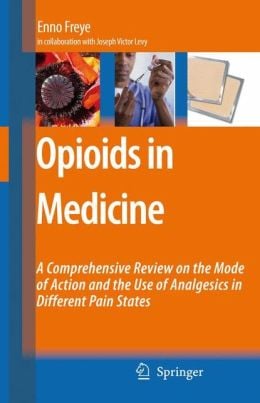 Opioids in Medicine: A Comprehensive Review on the Mode of Action and the Use of Analgesics in Different Clinical Pain States