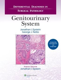 Differential Diagnoses in Surgical Pathology: Genitourinary System (ORIGINAL PDF from Publisher)