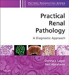Practical Renal Pathology, A Diagnostic Approach: A Volume in the Pattern Recognition Series