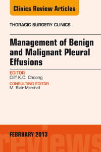 Management of Benign and Malignant Pleural Effusions, An Issue of Thoracic Surgery Clinics (The Clinics: Surgery)