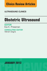 Obstetric Ultrasound, An Issue of Ultrasound Clinics (The Clinics: Internal Medicine)