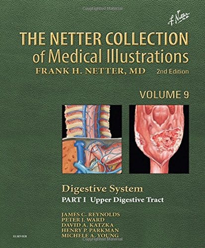 The Netter Collection of Medical Illustrations: Digestive System: Part I – The Upper Digestive Tract, Volume 9, 2nd Edition (Netter Green Book Collection)