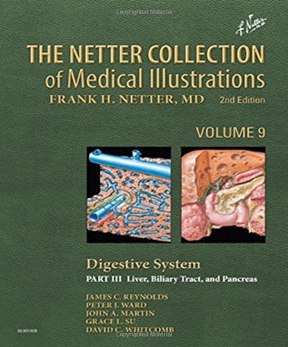 The Netter Collection of Medical Illustrations: Digestive System: Part III – Liver, Biliary Tract and Pancreas, Volume 9, 2nd Edition (Netter Green Book Collection)