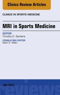 MRI in Sports Medicine, An Issue of Clinics in Sports Medicine (The Clinics: Orthopedics)