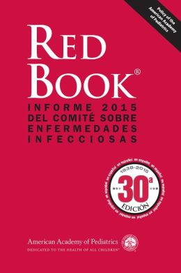 Spanish Red Book 2015: Informe 2015 del Comite sobre Enfermedades Infecciosas, Thirtieth Edition