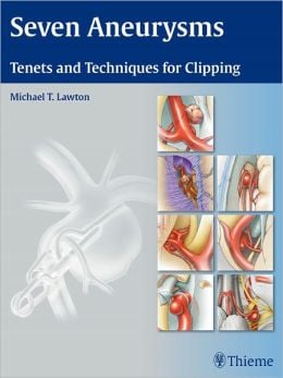 Seven Aneurysms: Tenets and Techniques for Clipping (ORIGINAL PDF from Publisher)