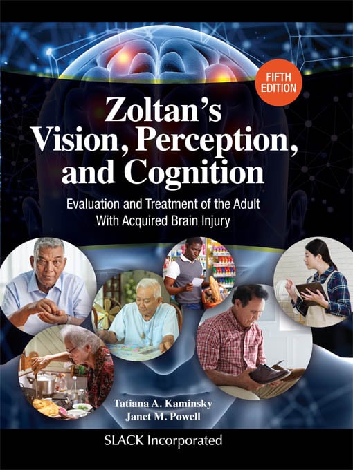 Zoltan’s Vision, Perception, and Cognition: Evaluation and Treatment of the Adult With Acquired Brain Injury, 5th Edition