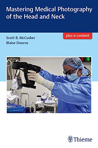 Mastering Medical Photography of the Head and Neck (PDF)