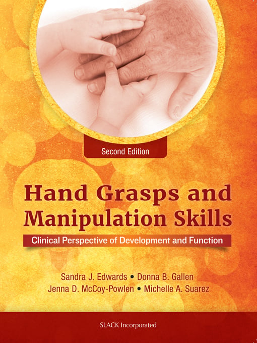 Hand Grasps and Manipulation Skills: Clinical Perspective of Development and Function, 2nd Edition