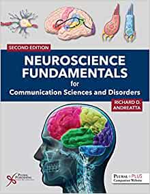 Neuroscience Fundamentals for Communication Sciences and Disorders, 2nd Edition