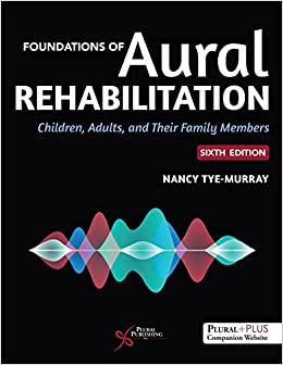 Foundations of Aural Rehabilitation: Children, Adults, and Their Family Members, 6th Edition