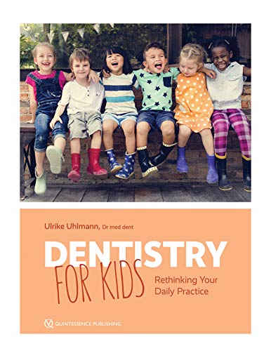 Dentistry for Kids: Rethinking Your Daily Practice