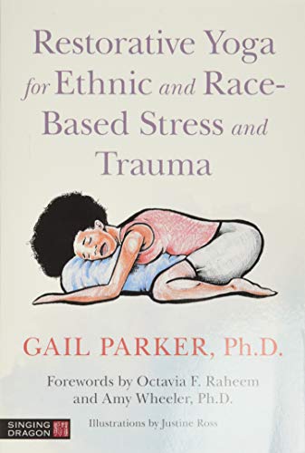 Restorative Yoga for Ethnic and Race-Based Stress and Trauma