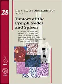 Tumors of the Lymph Nodes and Spleen (AFIP Atlas of Tumor Pathology, Series 4, Fascicle 25)