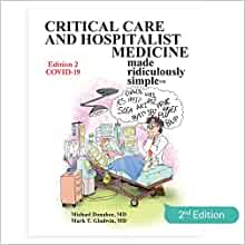 Critical Care and Hospitalist Medicine Made Ridiculously Simple: An Incredibly Easy Way to Learn for Medical, Nursing, PA Students, And ICU/Hospitalist Practitioners (MedMaster Medical Books), 2nd Edition
