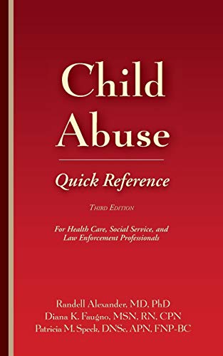 Child Abuse Quick Reference 3e: For Health Care, Social Service, and Law Enforcement Professionals