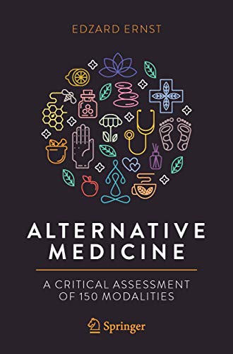 Alternative Medicine: A Critical Assessment of 150 Modalities