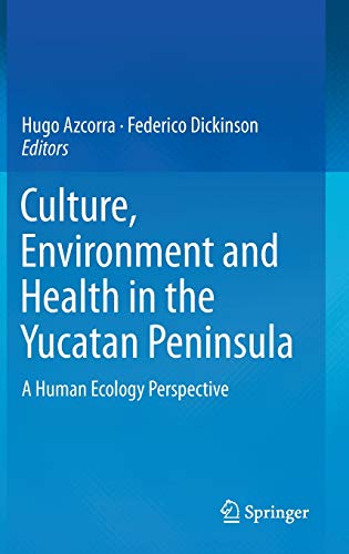 Culture, Environment and Health in the Yucatan Peninsula: A Human Ecology Perspective