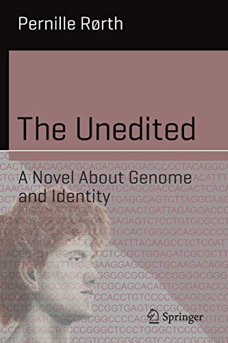 The Unedited: A Novel About Genome and Identity (Science and Fiction)