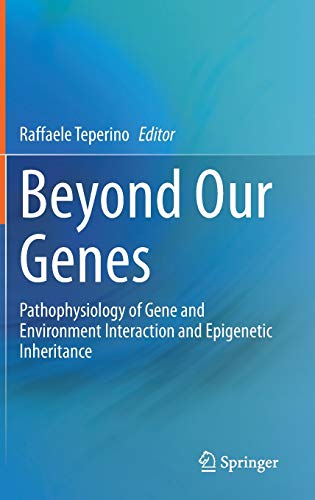 Beyond Our Genes: Pathophysiology of Gene and Environment Interaction and Epigenetic Inheritance