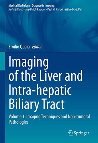 Imaging of the Liver and Intra-hepatic Biliary Tract: Volume 1: Imaging Techniques and Non-tumoral Pathologies (Medical Radiology)