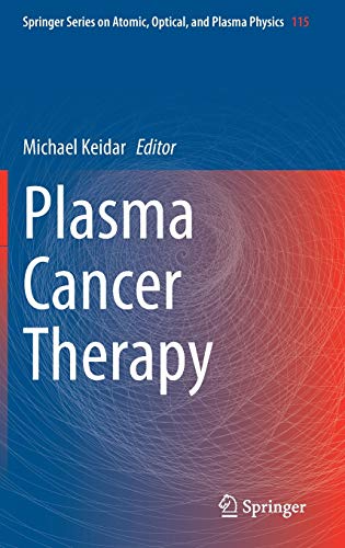 Plasma Cancer Therapy (Springer Series on Atomic, Optical, and Plasma Physics (115))