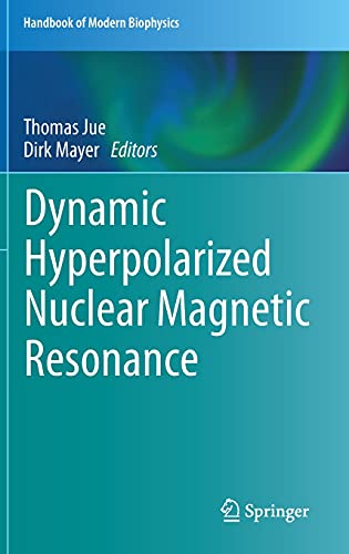 Dynamic Hyperpolarized Nuclear Magnetic Resonance (Handbook of Modern Biophysics)