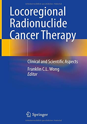 Locoregional Radionuclide Cancer Therapy: Clinical and Scientific Aspects