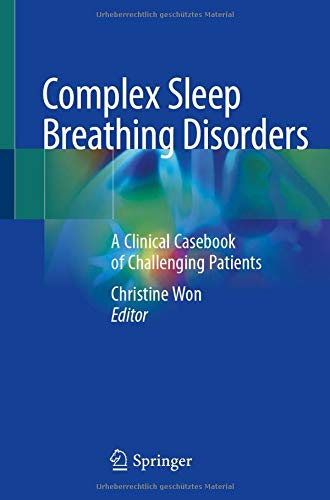 Complex Sleep Breathing Disorders: A Clinical Casebook of Challenging Patients