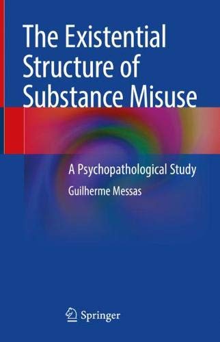 The Existential Structure of Substance Misuse: A Psychopathological Study