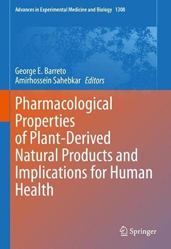 Pharmacological Properties of Plant-Derived Natural Products and Implications for Human Health (Advances in Experimental Medicine and Biology, 1308)