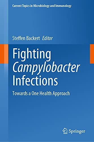 Fighting Campylobacter Infections: Towards a One Health Approach (Current Topics in Microbiology and Immunology, 431)